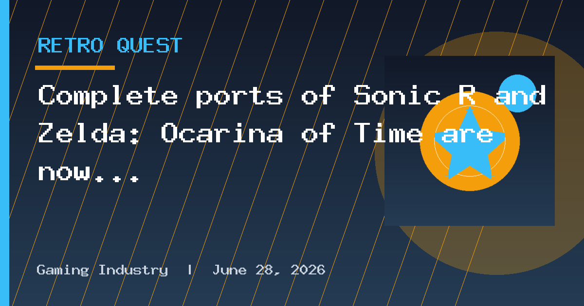 Complete ports of Sonic R and Zelda: Ocarina of Time are now available