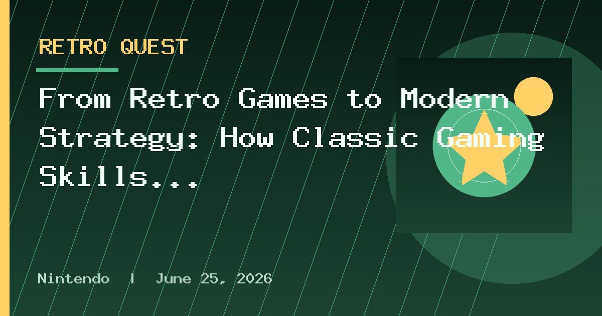 From Retro Games to Modern Strategy: How Classic Gaming Skills Shape Smarter