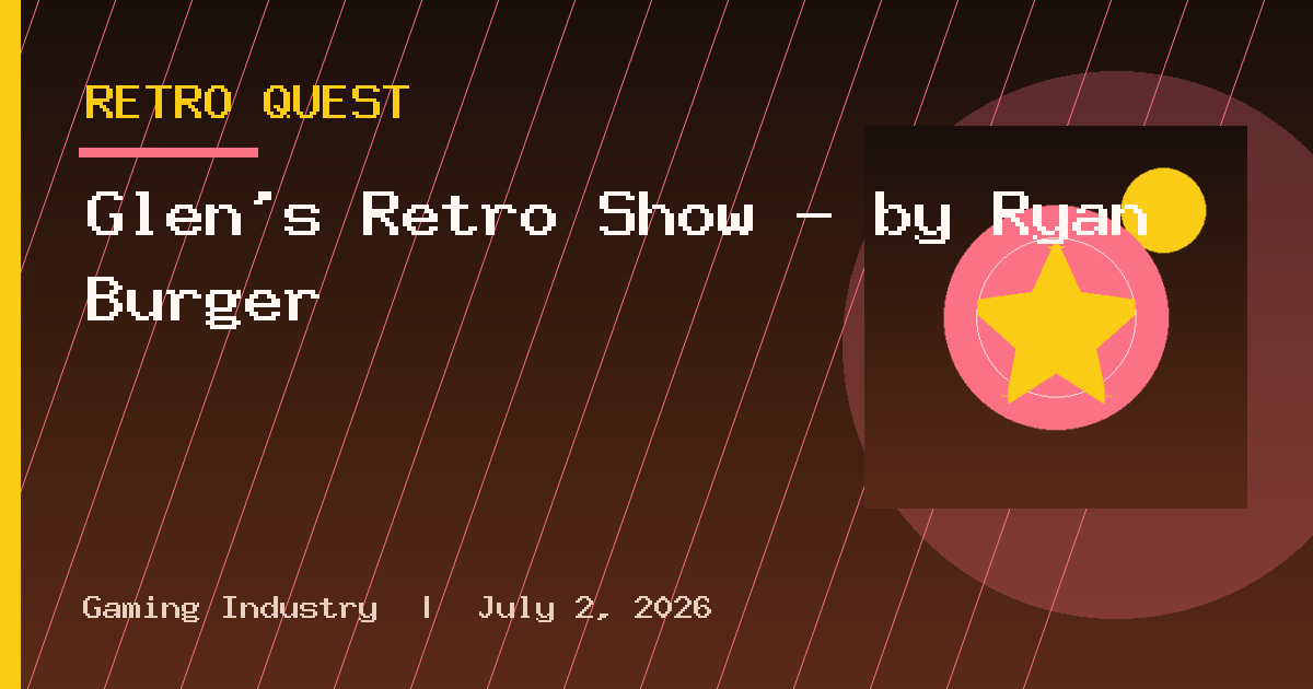 Glen’s Retro Show – by Ryan Burger