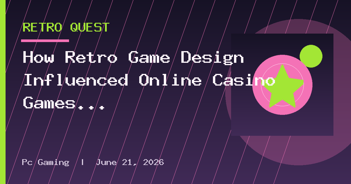How Retro Game Design Influenced Online Casino Games
