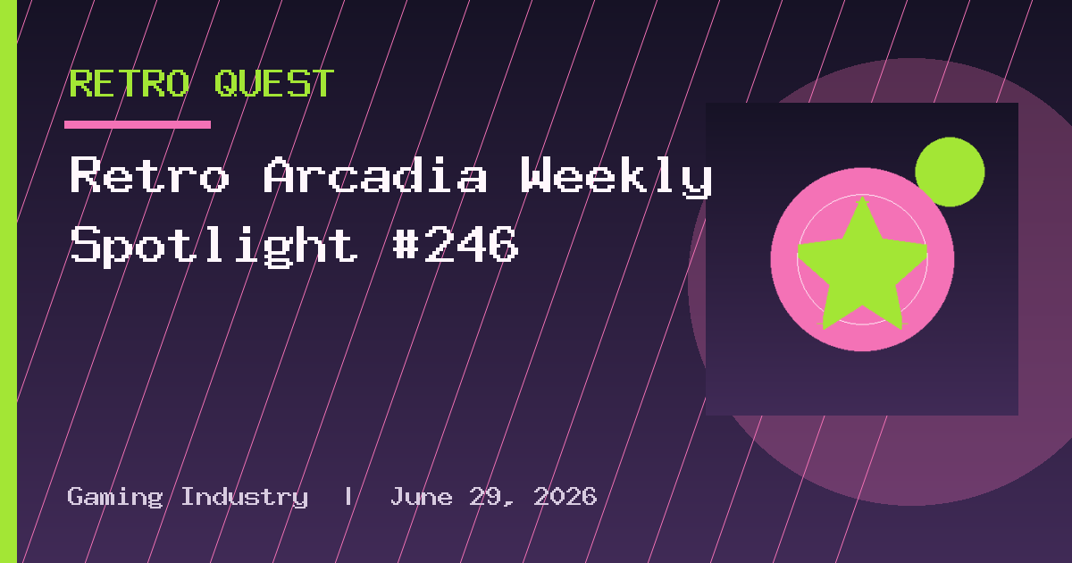 Retro Arcadia Weekly Spotlight #246