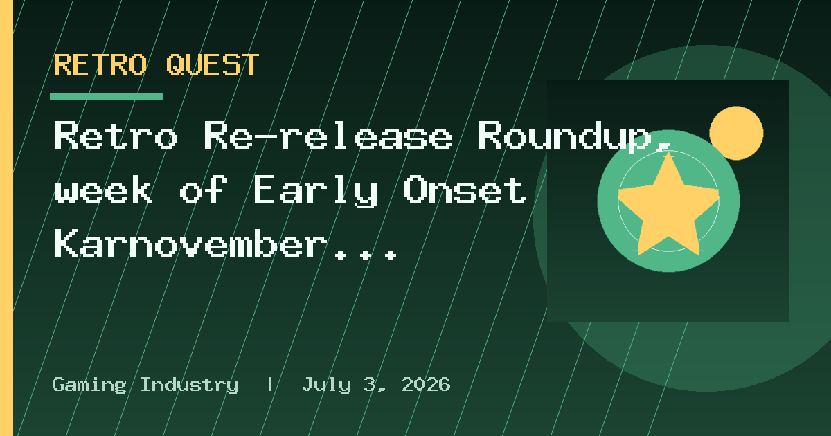 Retro Re-release Roundup, week of Early Onset Karnovember 20, 2026