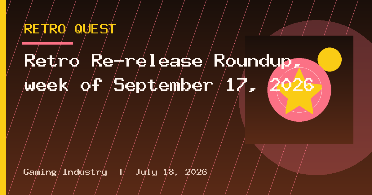 Retro Re-release Roundup, week of September 17, 2026