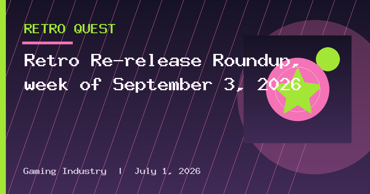 Retro Re-release Roundup, week of September 3, 2026