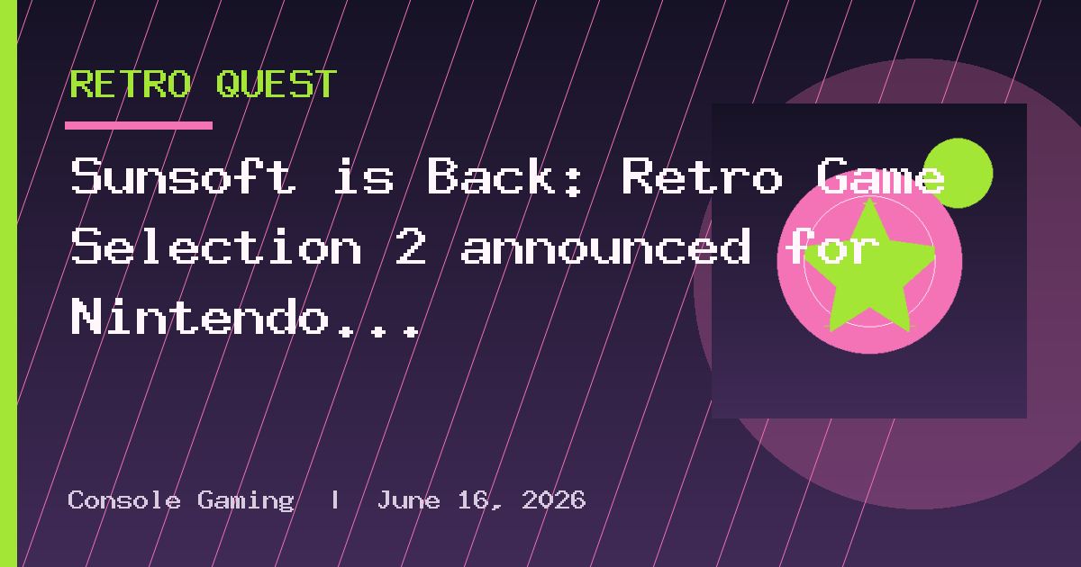 Sunsoft is Back: Retro Game Selection 2 announced for Nintendo Switch